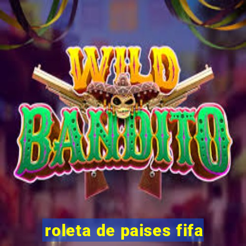 roleta de paises fifa